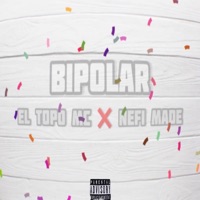 Bipolar (feat. Nefi Made) - Single - El Topo Mc