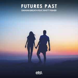 Futures Past (feat. Rhett Fisher) - Single