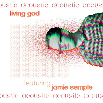 Living God (feat. Jamie Semple) [Acoustic Version] - Single