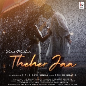 Theher Jaa (feat. Richa Ravi Sinha,Ashish Bhatia) - Single