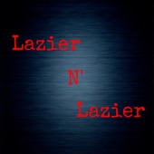 Lazier N' Lazier (Instrumental Version) artwork