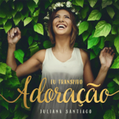 Eu Transpiro Adoração - Juliana Santiago