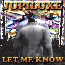 Let Me Know (feat. OKRA) Jupiluxe