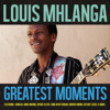 Greatest Moments Of - Louis Mhlanga