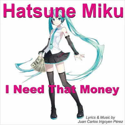 I Need That Money - Single - Hatsune Miku