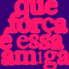 Que Força É Essa Amiga - Single