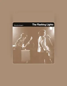 Dengarkan The Flashing Lights, tonton video musik, baca bio, lihat tanggal tur & lainnya!