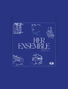收听 Her Ensemble、观看音乐视频、阅读小传、查看巡演日期等 ！