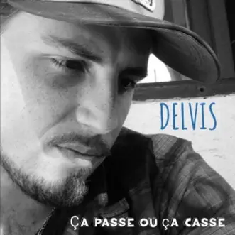 Ça Passe Ou ça Casse - Single by Delvis album reviews, ratings, credits