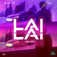 Lai Lai (never) (feat. BhadboyOML) - Single - Blark Dee