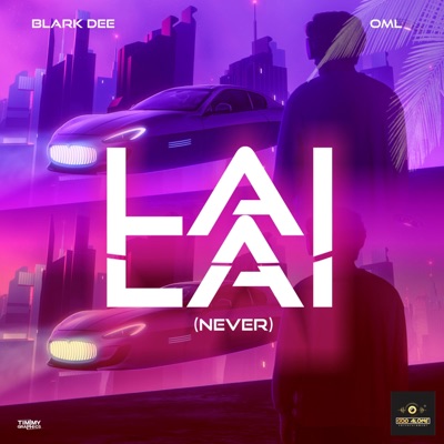 Lai Lai (never) (feat. BhadboyOML) - Single