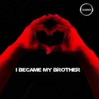 I Became My Brother — Blaqrock
