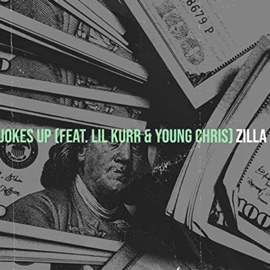 Jokes up (feat. Lil Kurr & Young Chris) Zilla