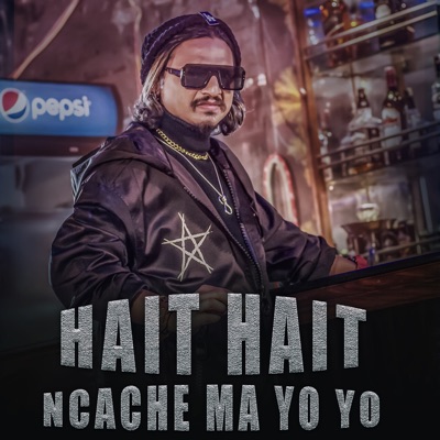 Hait Hait Ncache Ma Yo Yo - Single