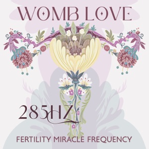 Womb Love: 285Hz Fertility Frequency Miracle Meditation, 285Hz Reproductive System Healing, Get Pregnant Easly, Conceive a Baby