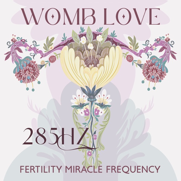 Womb Love: 285Hz Fertility Frequency Miracle Meditation, 285Hz Reproductive System Healing, Get Pregnant Easly, Conceive a Baby