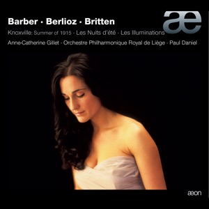 Barber: Knoxville, Summer of 1915, Op. 24 - Berlioz: Les nuits d'été, Op. 7 - Britten: Les illuminations, Op. 18