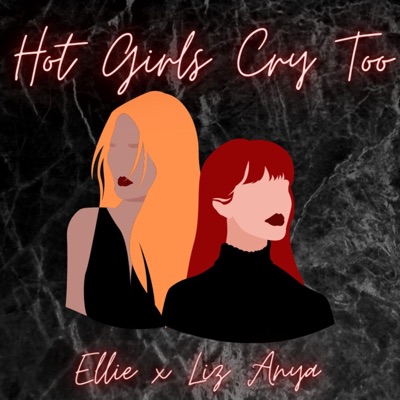 Hot Girls Cry Too (feat. Liz Anya) - Single