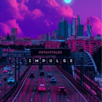 IMPULSE - Single - OSTAVITSLED
