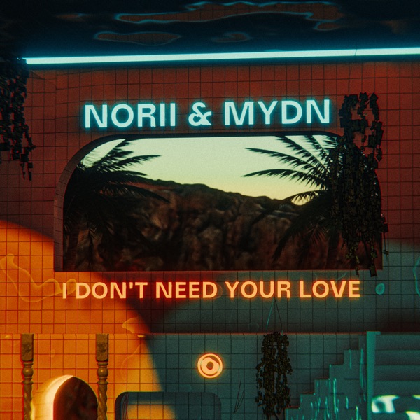 I Don't Need Your Love - Single