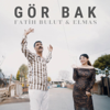 Gör Bak - Fatih Bulut & Elmas