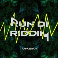 Run DI Riddim - Single - Fafa Khan