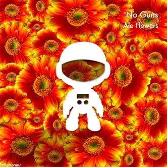 No Guns - Single by Ale Flowers album reviews, ratings, credits