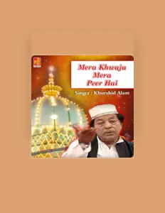 Khurshid Alam을(를) 듣고, 뮤직 비디오를 보고, 약력을 읽고, 투어 일정 등을 확인하세요!