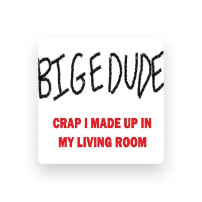 Listen to bigedude, watch music videos, read bio, see tour dates & more!