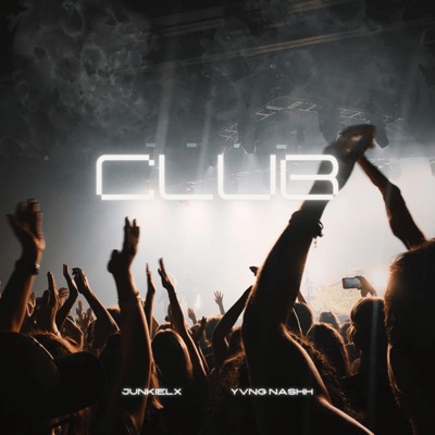Club (feat. Yvng Nashh) - Single