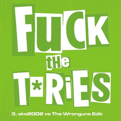 Fuck the Tories (sks2002 vs the Wronguns Edit) - Single