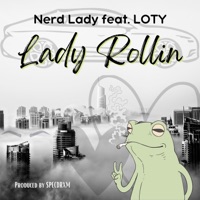 Lady Rollin (feat. LOTŸ) - Single - Nerd Lady