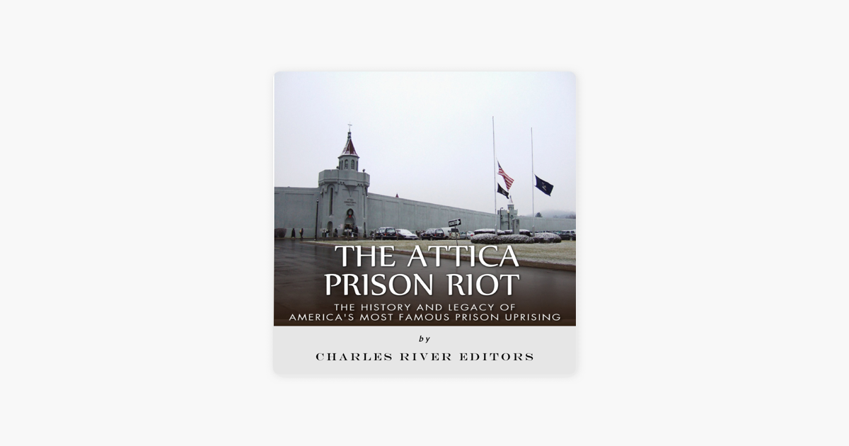 ‎The Attica Prison Riot The History and Legacy of America's Most