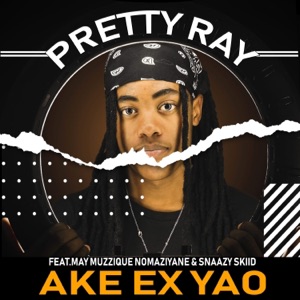 A Ke Ex Yao (feat. May Muzzique Nomaziyani & Snaazy Skiid)