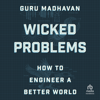 Guru Madhavan - Wicked Problems : How to Engineer a Better World artwork
