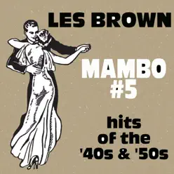 Mambo #5: Hits of 40s & 50s Les Brown - Les Brown