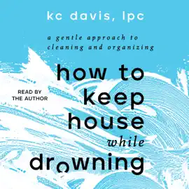 How to Keep House While Drowning (Unabridged)
