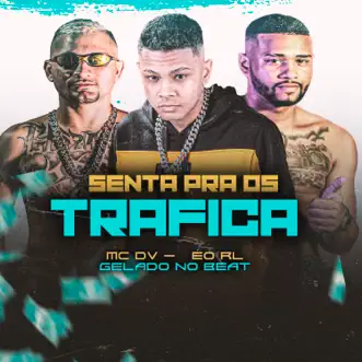 Senta pra os Trafica by MC DV, É o RL & Gelado No Beat song reviws