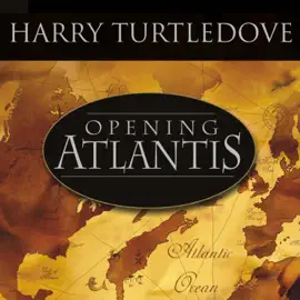 Opening Atlantis : A Novel of Alternate History (Atlantis)