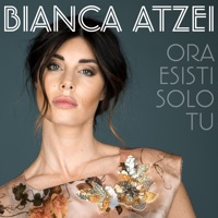 Ora esisti solo tu - Single - Bianca Atzei