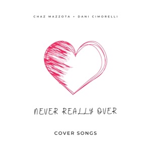 Never Really Over (feat. Dani Cimorelli) - Single
