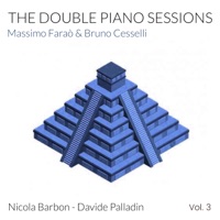 The Double Piano Sessions, Vol. 3 (feat. Nicola Barbon & Davide Palladin) - Massimo Faraò & Bruno Cesselli