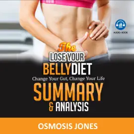 Summary & Analysis of The Lose Your Belly Diet: Change Your Gut, Change Your Life (Unabridged)