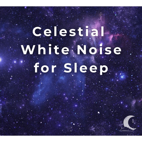 Celestial White Noise for Sleep