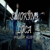 Smoking Loca (feat. Kloe90 & DVR11) - Single