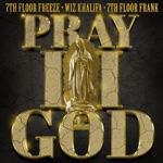 7th Floor Freeze & 7th Floor Frank - Pray II God (feat. Wiz Khalifa)