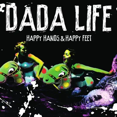 Happy Hands & Happy Feet - Dada Life