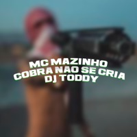 Cobra Não Se Cria - Single - deejay toddy & MC Mazinho