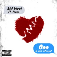 Ooo [I Ain't Into You] (feat. Trevo) - Single - Kid Kizzi