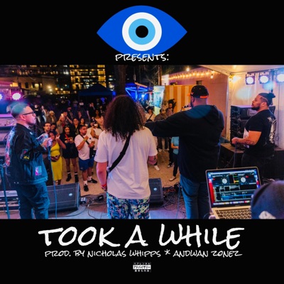 TOOK a WHILE (feat. Nicholas Whipps, Vontay Galaxy, Andwan Zonez & 00Slevin) - Single